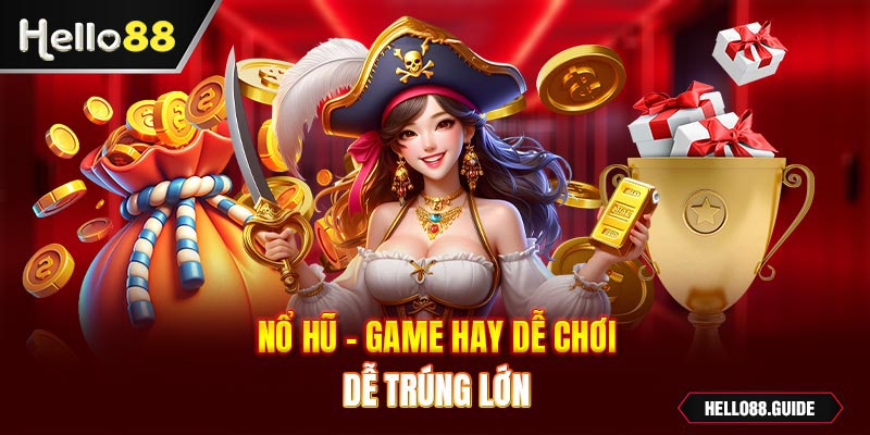 Nổ hũ – Game hay dễ chơi dễ trúng lớn