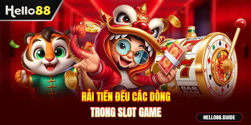 Rải tiền đều các dòng trong slot game