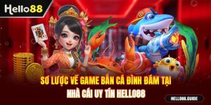 Sơ lược về game bắn cá đình đám tại nhà cái uy tín Hello88