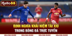 Định nghĩa khái niệm tài xỉu trong bóng đá trực tuyến