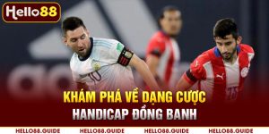 Khám phá về dạng cược handicap đồng banh