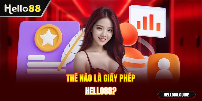 Thế nào là giấy phép Hello88?
