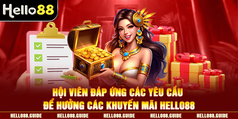 Hội viên đáp ứng các yêu cầu để hưởng các khuyến mãi Hello88
