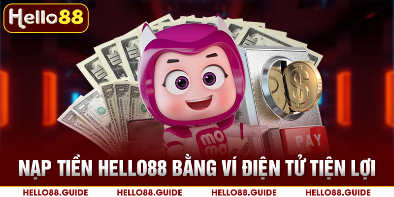 Nạp tiền Hello88 bằng ví điện tử tiện lợi
