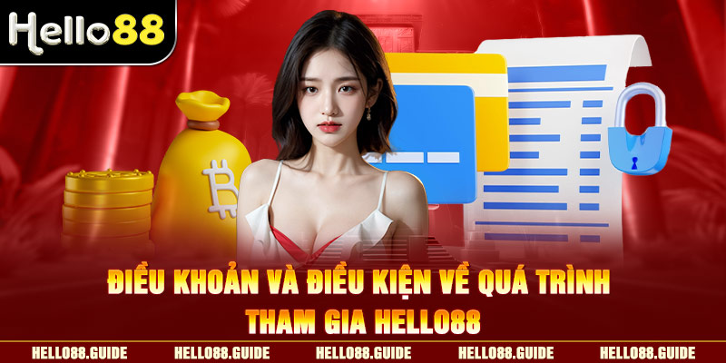 Điều khoản và điều kiện về quá trình tham gia Hello88