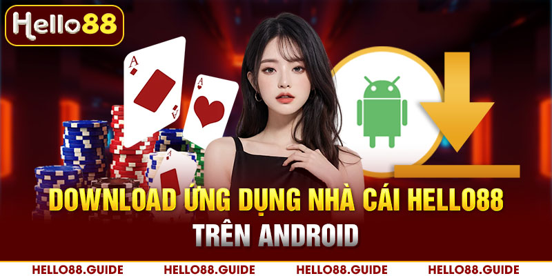 Download ứng dụng nhà cái Hello88 trên Android