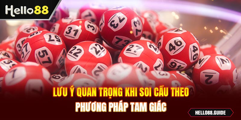 Lưu ý quan trọng khi soi cầu theo phương pháp tam giác