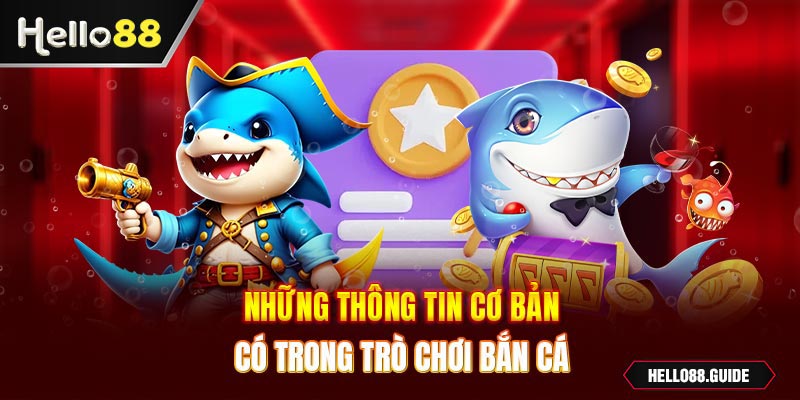 Những thông tin cơ bản có trong trò chơi bắn cá