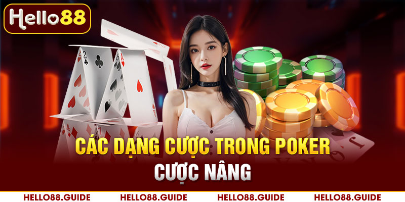 Các dạng cược trong Poker - cược nâng