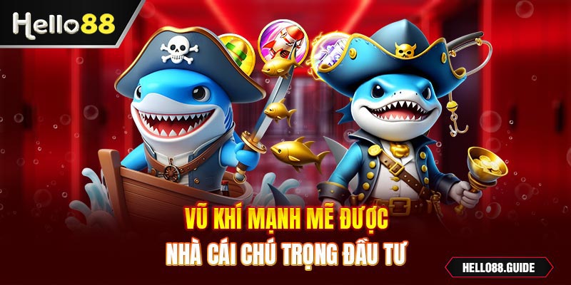 Vũ khí mạnh mẽ được nhà cái chú trọng đầu tư